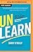 Unlearn: Let Go of Past Success to Achieve Extraordinary Results by 