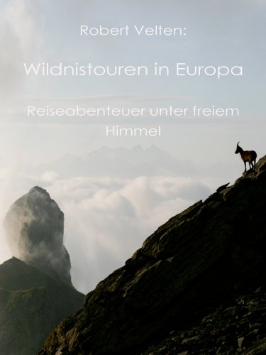 Download Wildniswandern in Europa. Reise-Abenteuer unter freiem Himmel. Trekking im Fjäll, Ski-Wandern in Nordskandinavien, Bergsteigen in den Alpen. Download Wildniswandern in Europa. Reise-Abenteuer unter freiem Himmel. Trekking im Fjäll, Ski-Wandern in Nordskandinavien, Bergsteigen in den Alpen.