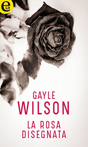 Gayle Wilson - La rosa disegnata (2018)