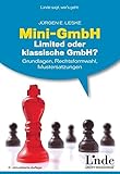 Mini-GmbH, Limited oder klassische GmbH?: Grundlagen, Rechtsformwahl, Mustersatzungen by