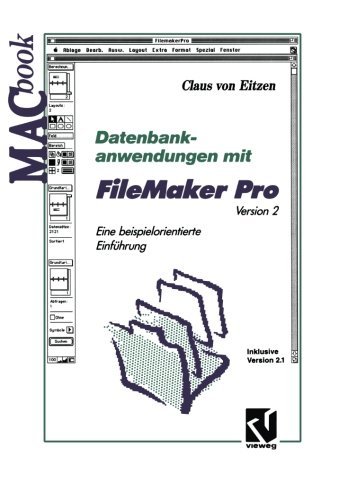 Datenbankanwendungen mit FileMaker Pro Version 2: Eine beispielorientierte Einf????hrung Inklusive Version 2.1 (MACbook) (Volume 2) (German Edition) by Claus von Eitzen (2013-12-31) francais Datenbankanwendungen mit FileMaker Pro Version 2: Eine beispielorientierte Einf????hrung Inklusive Version 2.1 (MACbook) (Volume 2) (German Edition) by Claus von Eitzen (2013-12-31) francais