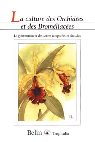 La culture des Orchidées et des Broméliacées : Le gouvernement des serres tempérées et chaudes gratuit La culture des Orchidées et des Broméliacées : Le gouvernement des serres tempérées et chaudes gratuit