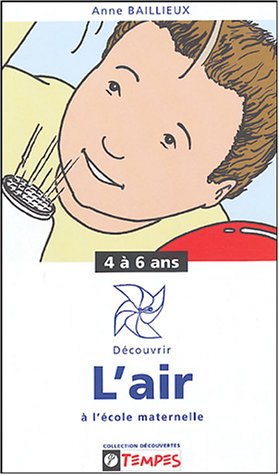 Download Découvrir l'air à l'ecole maternelle : 4 à 6 ans Download Découvrir l'air à l'ecole maternelle : 4 à 6 ans