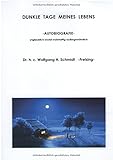 DUNKLE TAGE MEINES LEBENS Autobiografie by Wolfgang Schmidt