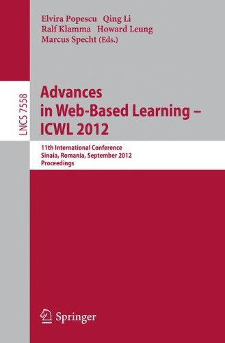 Advances in Web-based Learning - ICWL 2012: 11th International Conference, Sinaia, Romania, September 2-4, 2012. Proceedings: 7558 (Information Systems and Applications, incl. Internet/Web, and HCI)