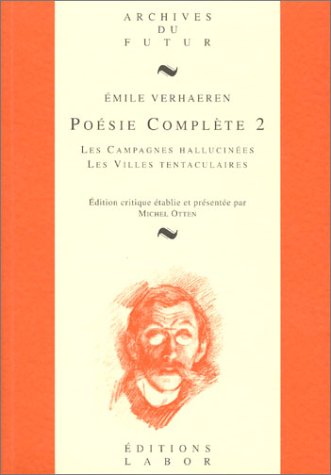 Poésie complète 2 ; Les  Campagnes hallucinées ; Les  Villes tentaculaires