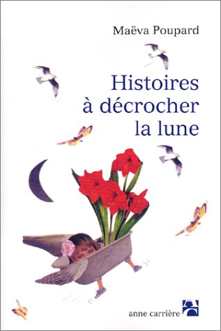 couverture de : Histoires &agrave; d&eacute;crocher la lune
