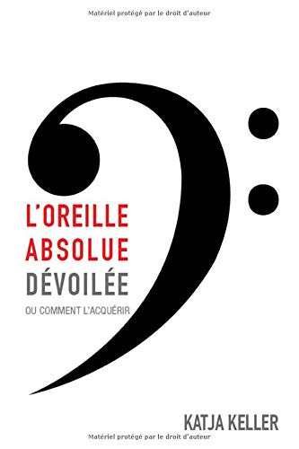 Télécharger L'oreille absolue dévoilée, ou comment l'acquerir PDF Ebook En Ligne