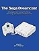 Produktbild The Sega Dreamcast: A Comprehensive Look at the History, Technology, and Games of the Dreamcast