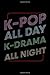 Produktbild K-Pop: Kpop All Day Kdrama All Night - Korea Seoul K-Pop Lover - Composition College Ruled Notebook and Diary to Write In / 150 Pages of Blank Paper / 6"x9"