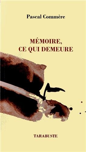 couverture de : M&eacute;moire, ce qui demeure