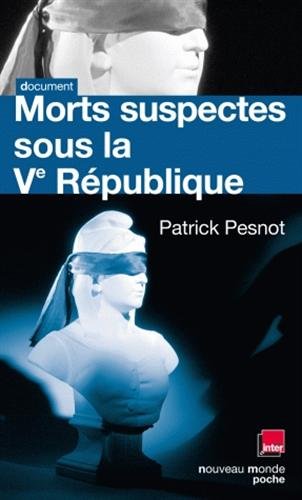 Morts suspectes sous la Ve République : Les dossiers secrets de Monsieur X