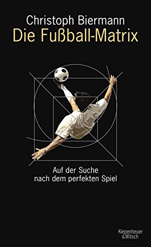 Download Die Fußball-Matrix: Auf der Suche nach dem perfekten Spiel Download Die Fußball-Matrix: Auf der Suche nach dem perfekten Spiel