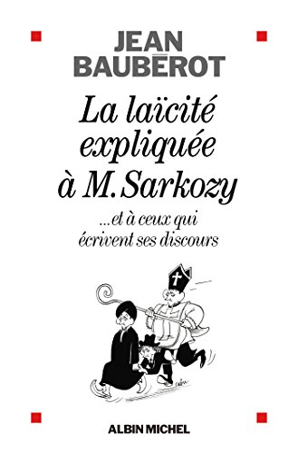 Download La Laïcité expliquée à Monsieur Sarkozy : ...et à ceux qui écrivent ses discours