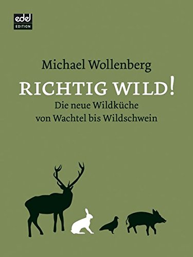 Download Alles Wild!: Die neue Wildküche von Wachtel bis Wildschwein Download Alles Wild!: Die neue Wildküche von Wachtel bis Wildschwein