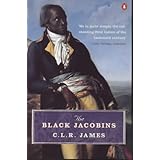 The Black Jacobins: Toussaint L'ouverture and the San Domingo Revolution