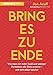 Bring es zu Ende!: Wie man mit mehr Spaß und weniger Perfektion alle Ziele erreicht - und sich selbst belohnt by Jon Acuff