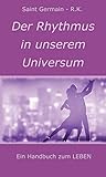 Der Rhythmus in unserem Universum: Ein Handbuch zum LEBEN by
