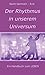 Der Rhythmus in unserem Universum: Ein Handbuch zum LEBEN by