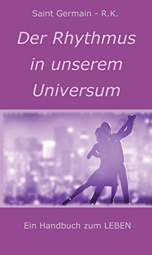 Der Rhythmus in unserem Universum: Ein Handbuch zum LEBEN