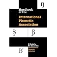 Handbook of the International Phonetic Association: A Guide To The Use Of The International Phonetic Alphabet
