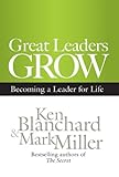 Great Leaders Grow: Becoming a Leader for Life (English Edition) by 