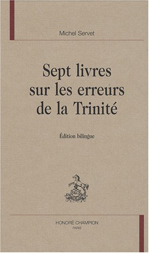 Télécharger Sept livres sur les erreurs de la Trinité : Edition bilingue PDF