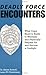 Deadly Force Encounters: What C0PS Need to Know to Mentally and Physically Prepare for and Survive a Gunfight: What Cops Need to Know to Mentally and Physically to Prepare for and Survive a Gunfight by 