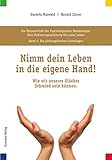 Die Wissenschaft der Psychologischen Handanalyse / Nimm dein Leben in die eigene Hand!: Die Wissenschaft der Psychologischen Handanalyse, Band 1: Die ... Wie wir unseres Glückes Schmied sein können by 