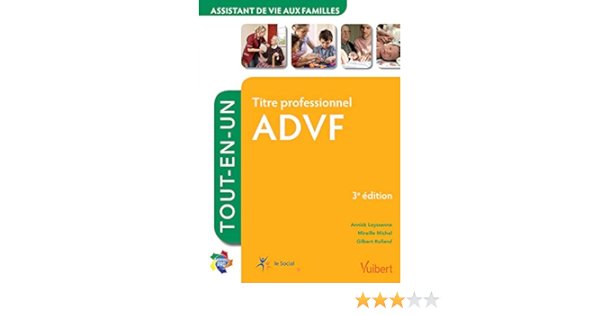 Amazon Fr Titre Professionnel Assistant De Vie Aux Familles Advf Tout En Un Leyssenne Annick Michel Mireille Rolland Gilbert Livres