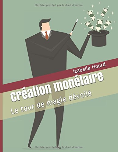 Download Création monétaire: Le tour de magie dévoilé