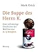 Die Suppe des Herrn K.: Eine vollständige Geschichte der Weltliteratur in 15 Rezepten by 