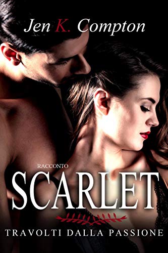 Jen K. Compton  - Scarlet: Travolti dalla passione (2019)