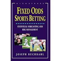 FIXED ODDS SPORTS BETTING : The Essential Guide: Statistical Forecasting and Risk Management