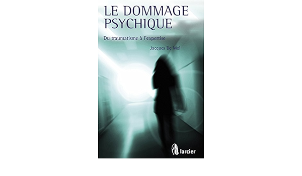 Amazon Fr Le Dommage Psychique Du Traumatisme A L Expertise De Mol Jacques Livres