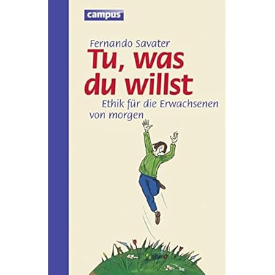 Tu was du willst: Ethik für die Erwachsenen von morgen