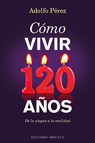 Download Cómo vivir 120 años (SALUD Y VIDA NATURAL) Download Cómo vivir 120 años (SALUD Y VIDA NATURAL)