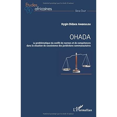 OHADA: La problématique du conflit de normes et de compétences dans la situation de coexistence des juridictions communautaires