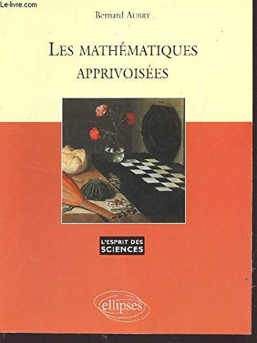 Download LES MATHEMATIQUES APPRIVOISEES / COLLECTION L'ESPRIT DES SCIENCES. Download LES MATHEMATIQUES APPRIVOISEES / COLLECTION L'ESPRIT DES SCIENCES.