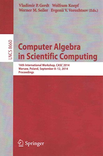 [(Computer Algebra in Scientific Computing : 16th International Workshop, Casc 2014, Warsaw, Poland, September 8-12, 2014. Proceedings)] [Edited by Vladimir P. Gerdt ] published on (September, 2014)