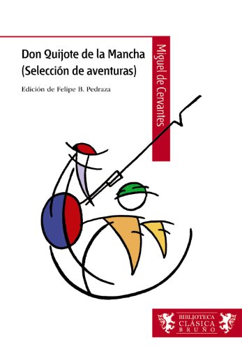 Don quijote de la mancha (selección de aventuras) (castellano - a partir de 12 años - biblioteca clásica bruño)
