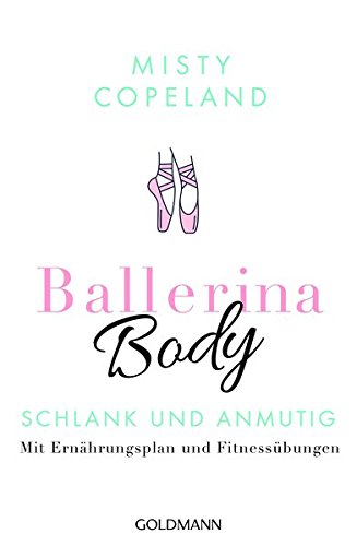 Download Ballerina Body: Schlank und anmutig - Mit Ernährungsplan und Fitnessübungen Download Ballerina Body: Schlank und anmutig - Mit Ernährungsplan und Fitnessübungen
