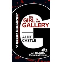 The Girl in the Gallery (The London Murder Mysteries Book 2)