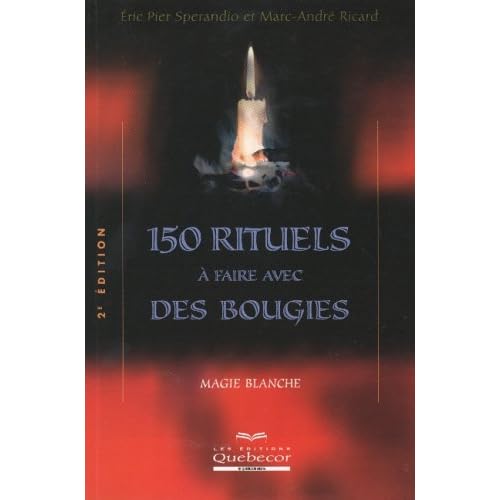 150 rituels à faire avec des bougies : Magie blanche