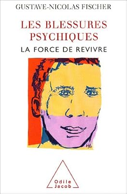 Les blessures psychiques : La force de revivre