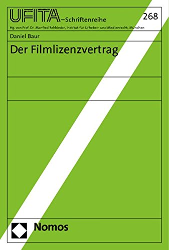Der Filmlizenzvertrag (Schriftenreihe des Archivs für Urheber- und Medienrecht UFITA)
