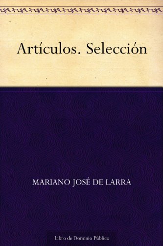 Artículos. Selección (Edición de la Biblioteca Virtual Miguel de Cervantes) (Spanish Edition) livre