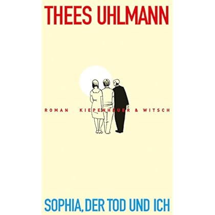 Sophia, der Tod und ich: Roman