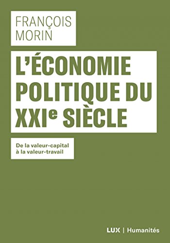 L'économie politique du XXIe siecle - De la valeur-capital à la valeur-travail en ligne L'économie politique du XXIe siecle - De la valeur-capital à la valeur-travail en ligne