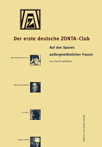Der erste deutsche ZONTA-Club: Auf den Spuren aussergewöhnlicher Frauen
